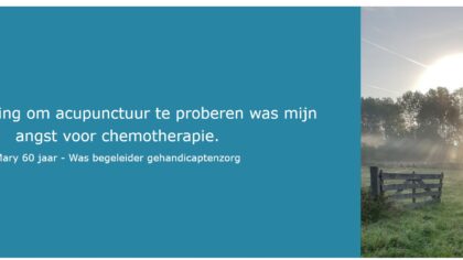 De aanleiding om acupunctuur te proberen was mijn angst voor chemotherapie.